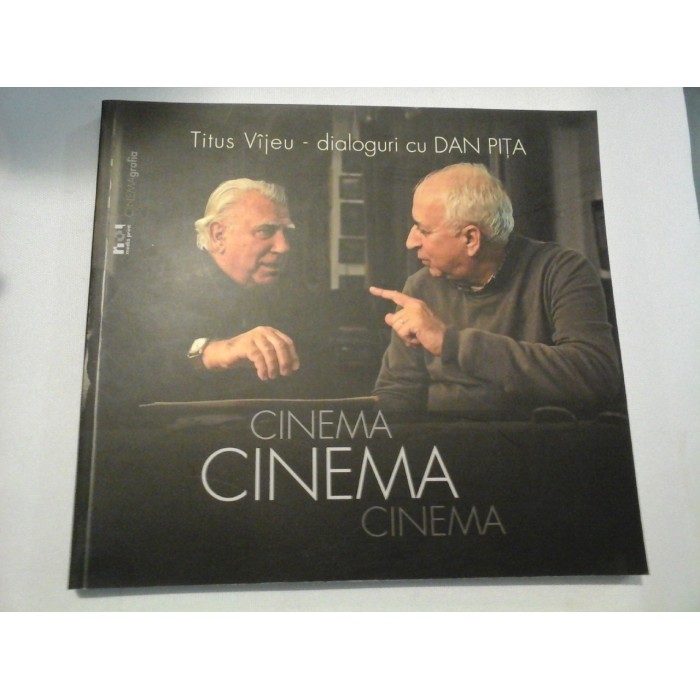 CINEMA, CINEMA, CINEMA... Dialoguri cu DAN PITA - TITUS VIJEU - (dedicatie si autograf din partea autorului Dan PITA ) CINEMA, CINEMA, CINEMA... Dialoguri cu DAN PITA - TITUS VIJEU - (dedicatie si autograf din partea autorului Dan PITA )